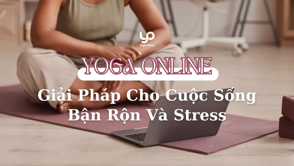 yoga-online-cho-nguoi-ban-ron-giam-stress