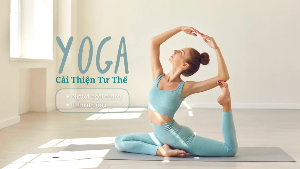 Yoga Cải Thiện Tư Thế Cho Người Ngồi Nhiều Ít Vận Động 1 yoga-cai-thien-tu-the-1