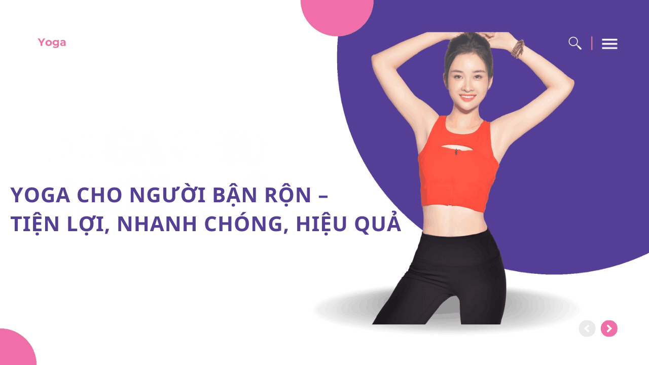 Yoga cho người bận rộn – Tiện lợi – Nhanh chóng – Hiệu quả